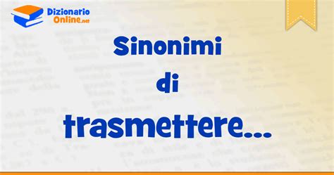 trasmettere sinonimi